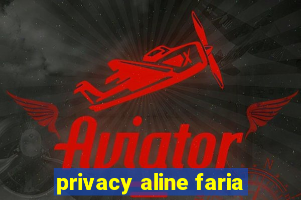 privacy aline faria